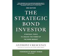 The Strategic Bond Investor, Third Edition: Strategic Tools to Unlock the Power of the Bond Market: Strategies and Tools to Unlock the Power of the Bond Market (BUSINESS BOOKS)