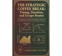 The Strategic Coffee Break: Timing, Duration, and Escape Routes: A Funny Coffee Lover's Notebook and Office Gag Gift Journal