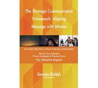 The Strategic Communication Framework: Aligning Message with Mission