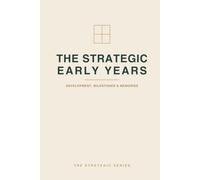 The Strategic Early Years: A Baby & Child Milestone, Memory & Photo Keepsake Journal - Track Development and Treasure the First Five Years