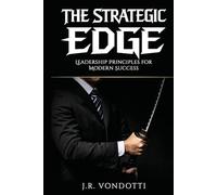 The Strategic Edge: Leadership Principles for Modern Success