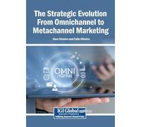 The Strategic Evolution From Omnichannel to Metachannel Marketing