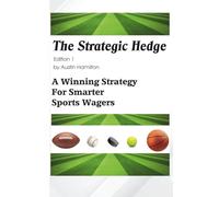 The Strategic Hedge: A Winning Strategy for Smarter Sports Wagers