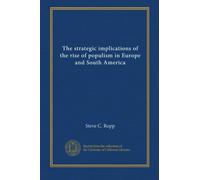 The strategic implications of the rise of populism in Europe and South America