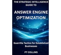 The Strategic Intelligence Guide To Answer Engine Optimization: Guerrilla Tactics for Established Businesses