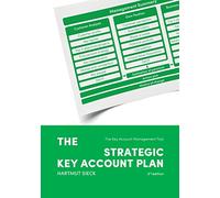 The Strategic Key Account Plan: The Key Account Management Tool! Customer Analysis + Business Analysis = Account Strategy