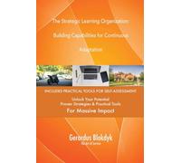 The Strategic Learning Organization: Building Capabilities for Continuous Adaptation