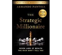 The Strategic Millionaire, Expanded Edition: Seven Laws of Wealth the Rich Don't Tell You