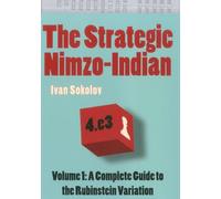 The Strategic Nimzo-Indian, Volume 1: A Complete Guide to the Rubinstein Variation