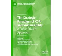 The Strategic Paradigm of CSR and Sustainability: A Public-Private Approach (Palgrave Studies in Governance, Leadership and Responsibility)