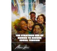 The strategic use of humor to reduce social tension: Invisible Patterns of Social Life