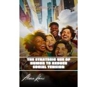 The strategic use of humor to reduce social tension: Invisible Patterns of Social Life