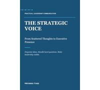 The Strategic VOICE: From Scattered Thoughts to Executive Presence