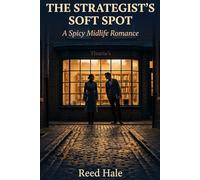 The Strategist's Soft Spot: A Spicy Midlife Romance: Bookshop, Beta Hero, and a Standalone Story for Anyone Who's Done Waiting