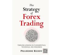 The Strategy of Forex Trading: Timeless Lessons on Fundamentals, Technicals, and Riskomics
