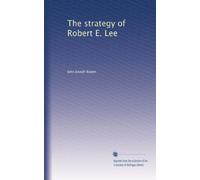 The strategy of Robert E. Lee