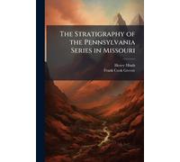 The Stratigraphy of the Pennsylvania Series in Missouri