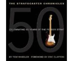 The Stratocaster Chronicles: Celebrating 50 Years Of The Fender S Trat