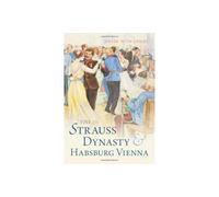 The Strauss Dynasty and Habsburg Vienna