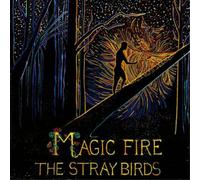 The Stray Birds Magic Fire (Vinyl) 12" Album (Importación USA)