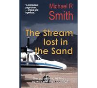 The Stream lost in the Sand: A conspiracy buried beneath desert sands, … a hunted man with a dangerous secret (The Trials of Benjamin Bone)