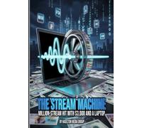 The Stream Machine: Million-Stream Hit with $3,000 and a Laptop