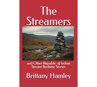 The Streamers and Other Republic of Indian Stream Bedtime Stories (The Woods Devil and Other Northern Bedtime Stories Collection)