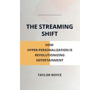 The Streaming Shift: How Hyper-Personalization is Revolutionizing Entertainment: 59 (Books on Tech)