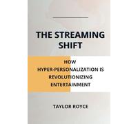 The Streaming Shift: How Hyper-Personalization is Revolutionizing Entertainment (Books on Tech)