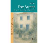 The Street: Bilingual European Portuguese-English Stories: 1 (The 52 Story Method - Reading Fluency (B1-B2))