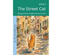 The Street Cat: Bilingual Italian-English Stories for Kids: 2 (The 52 Story Method - Foundations (A1-A2))