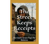 The Street Keeps Receipts: But God Grace Pays the Balance.