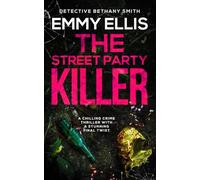 THE STREET PARTY KILLER a chilling crime thriller with a stunning final twist (DI Bethany Smith Thrillers)