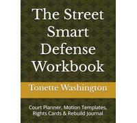 The Street Smart Defense Workbook: Court Planner, Motion Templates, Rights Cards & Rebuild Journal