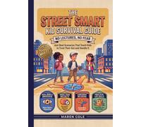 The Street Smart Kid Survival Guide: No Lectures, No Fear - Just Real Scenarios That Teach Kids to Trust Their Gut and Handle It
