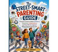 THE STREET-SMART PARENTING GUIDE