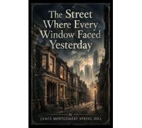 The Street Where Every Window Faced Yesterday