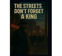 The streets Don't forget a king
