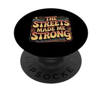 The Streets Made Me Strong Motivation Resilience - PopSockets PopGrip Adhesivo