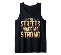 The Streets Made Me Strong Resiliencia de la motivación - Camiseta sin Mangas