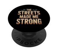 The Streets Made Me Strong Resiliencia de la motivación - PopSockets PopGrip Adhesivo