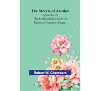 The Streets of Ascalon: Episodes in the Unfinished Career of Richard Quarren, Esqre.