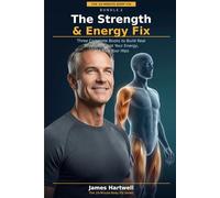 The Strength & Energy Fix: Three Complete Books to Build Real Strength, Boost Your Energy, and Free Your Hips (The 10-Minute Body Fix.)
