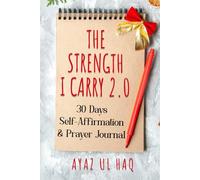 The Strength I Carry 2.0: 30 Day Self-Affirmation & Prayer Journal