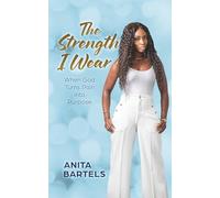 The Strength I Wear: When God Turns Pain into Purpose