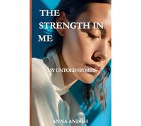 The Strength In Me: My Untold Stories