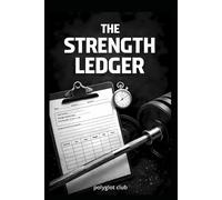 The Strength Ledger: A Precision Training Journal for Lifters Who Track Everything