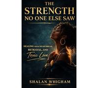 The Strength No One Else Saw (The Healing Truth Collection)