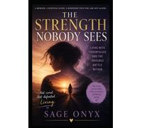 The Strength Nobody Sees: Living With Fibromyalgia and The Invisible Pain