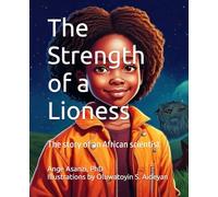The Strength of a Lioness: the story of an African girl scientist